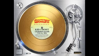 KID FROST - TERMINATOR (VOCAL MIX) (℗1985 / ©2022)