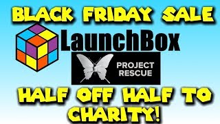 LaunchBox Black Friday Sale - Half Of Sales Go To The Charity "Project Rescue"