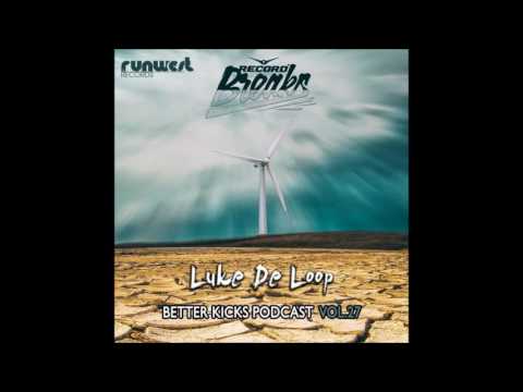 Better Kicks Podcast: VOL 27 - Luke De Loop Guest Mix