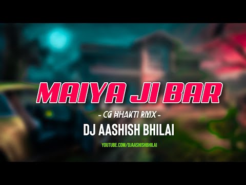 MAIYA JI BAR || CG BHAKTI || DJ AASHISH BHILAI || 2024***