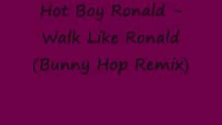 Hot Boy Ronald - Walk Like Ronald (Bunny Hop Remix)