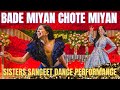 Bade Miyan Chote Miyan | Bride and her Sister's Dance Performance on Sangeet