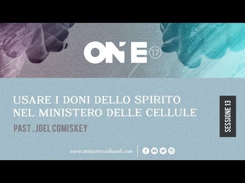 ONE2017 | 3 - USARE I DONI DELLO SPIRITO NEL MINISTERO DELLE CELLULE - Past Comiskey | 03.06.2017