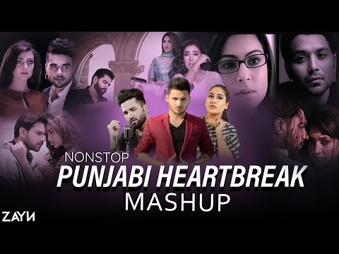 Nonstop Punjabi Heart Break Mashup | Broken Heart Punjabi Mashup | ZAYN MASHUP
