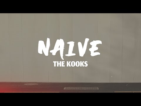 The Kooks - Naive (Lyrics)