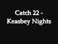 Catch 22  - Keasbey Nights