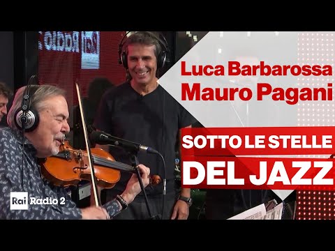 LUCA BARBAROSSA e MAURO PAGANI dal vivo a Radio2 Social Club - "SOTTO LE STELLE DEL JAZZ"