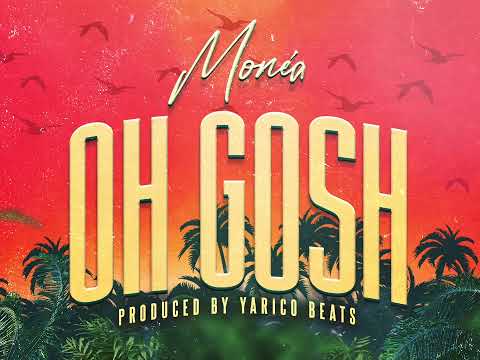 Monéa - Oh Gosh (Official Audio)