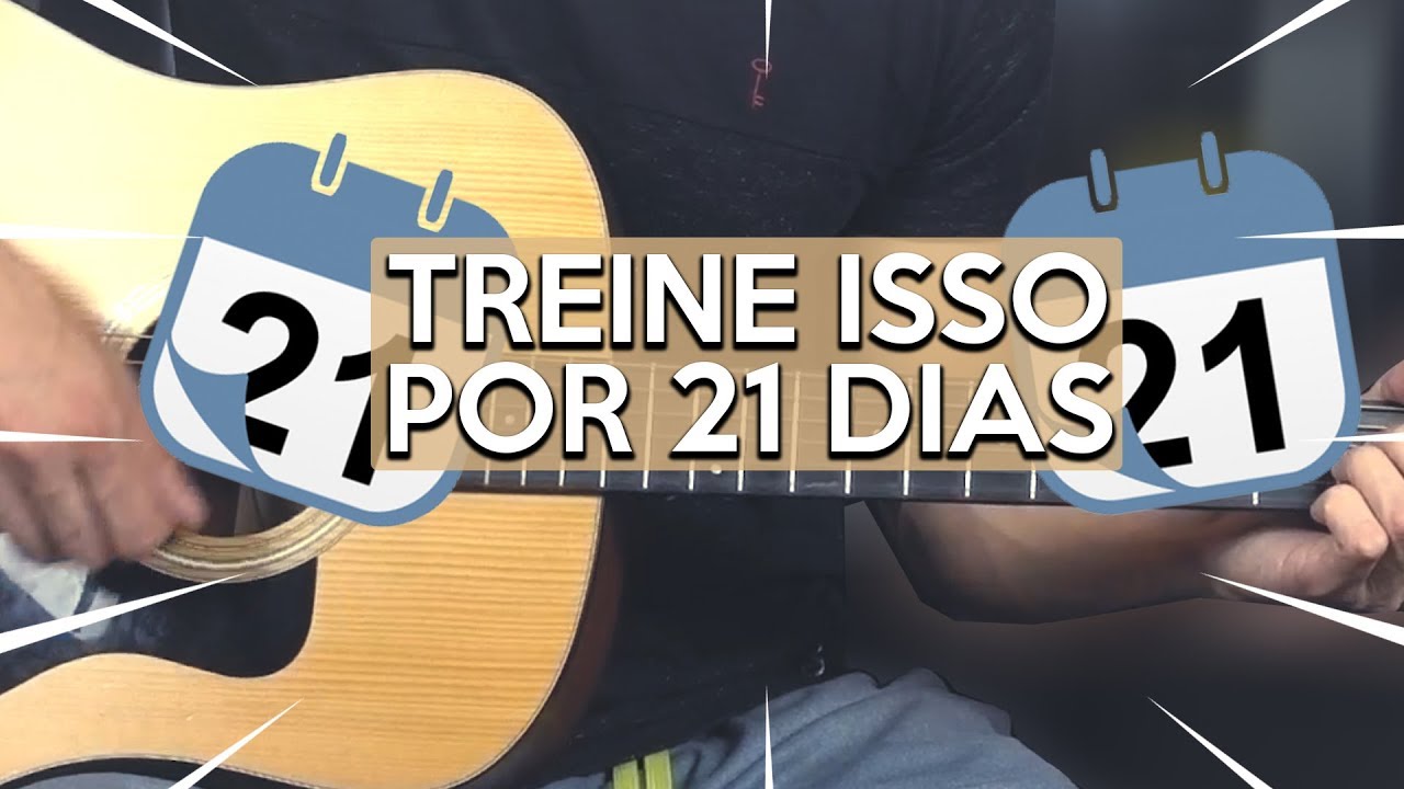 FAÇA ISSO POR 21 DIAS E APRENDA A TOCAR VIOLÃO