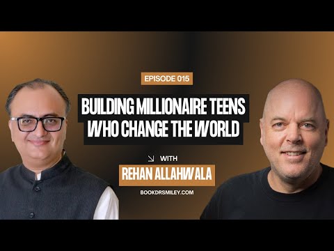 Rehan Allahwala | Building Millionaire Teens Who Change the World | Motivational | Ep. 15