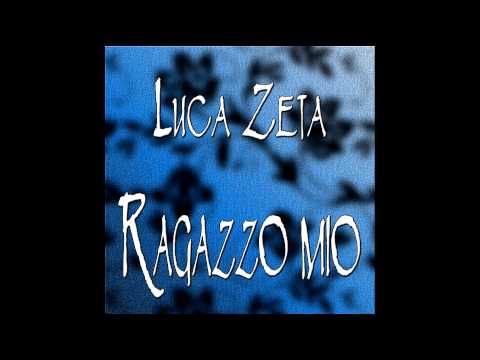 Ragazzo mio - LUCA ZETA -  2008