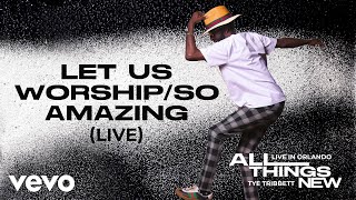 Tye Tribbett - Let Us Worship/So Amazing [Live]