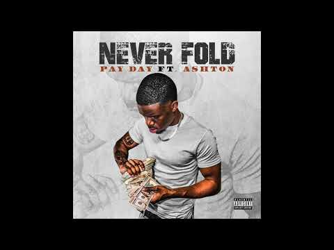 Pay Day - Never Fold (Feat. Ashton) [Radio Edit]