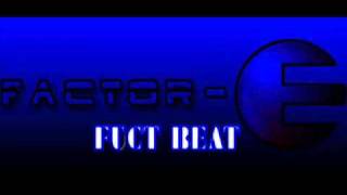 Factor E  -  DJ Quest  -  Fuct Beat (Autobots Remix)