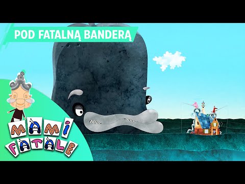MAMI FATALE - POD FATALNĄ BANDERĄ | odcinek #8 | bajka dla dzieci
