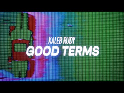 Kaleb Rudy - Good Terms (Official Lyric Video) [Explicit]