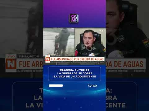Tragedia en Tupiza: la quebrada se cobra la vida de un adolescente
