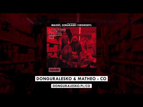 donGURALesko & Matheo - Co [MIŁOŚĆ, SZMARAGD i KROKODYL]