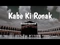 Kabe Ki Ronak Slowed Reverab Hindi Naat 2024 MAHDI BHAI 12 RABI UL AWAL Mahdibhai