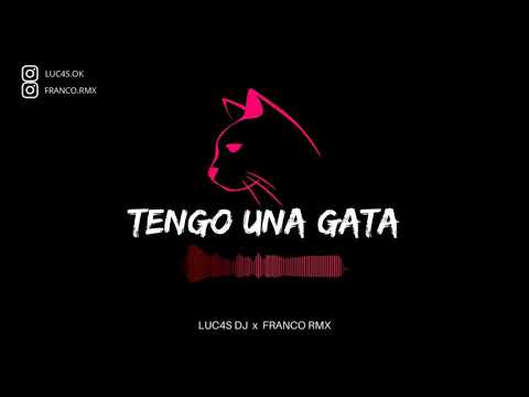 TENGO UNA GATA - FRANCO RMX FT LUC4S DJ