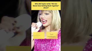 Who did Taylor write We Are Never Ever Getting Back Together about