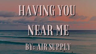 Having You Near Me Lyrics - Air Supply