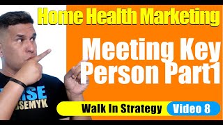 Cold Walk In Part 8 | Meeting Key Person Part 1 | Home Health Marketing | Home Care marketing
