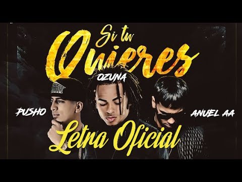 Si Tu Quieres - (Letra Oficial) - Ozuna Ft. Anuel AA ✘ Pusho