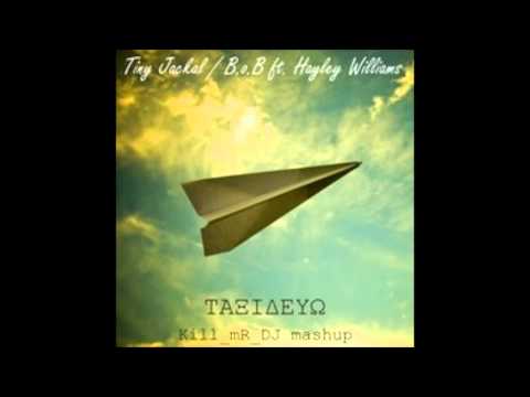 Kill_mR_DJ - Taxidevo (Tiny Jackal vs B.o.B ft. Hayley Williams) remix