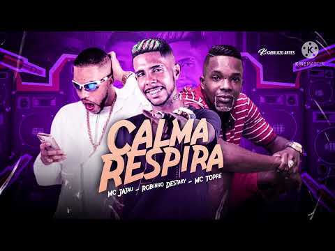 ROBINHO DESTAKY MC JAJAU & MC TOPRE - CALMA RESPIRA