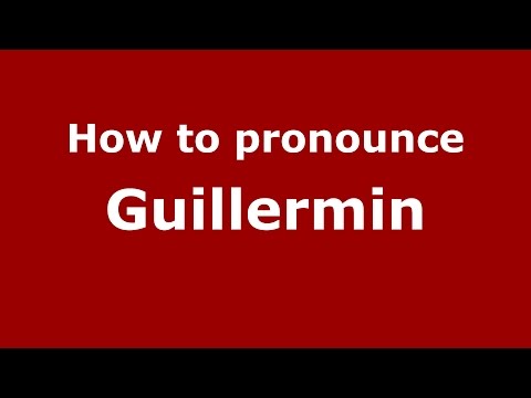 How to pronounce Guillermin (Spanish/Argentina) - PronounceNames.com