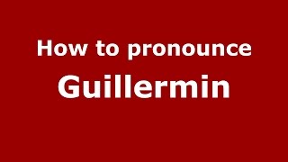 How to pronounce Guillermin