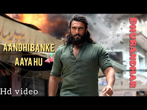 Aandhi Banke Aaya Hu, Full Song,  Dhurandhar | Ranveer Singh | Andhi Bankar Aaya Hun | New Song 2025