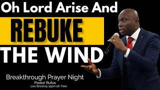 God is saying, I will Rebuke the Evil Wind in Your Life// 25th April 2024 // #pastorrufusprayer