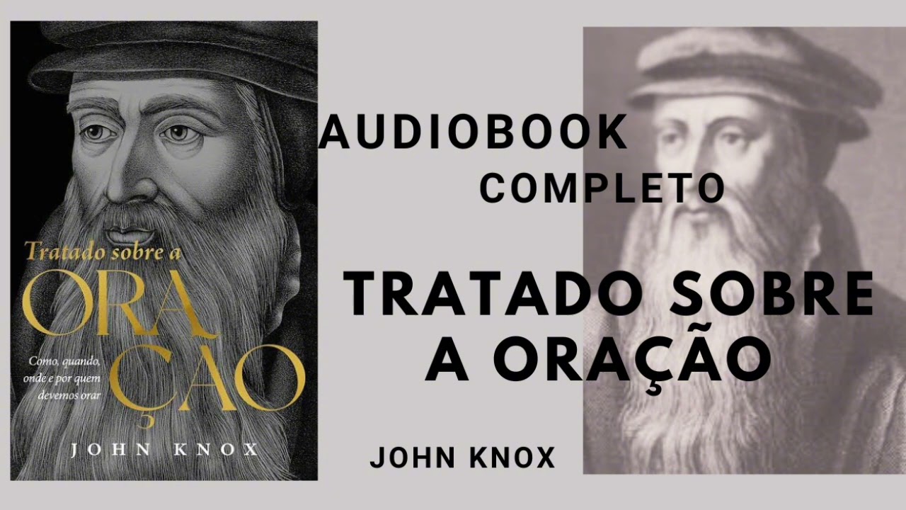 TRATADO SOBRE A ORAÇÃO | John Knox | Audiobook Completo - Narração Humana