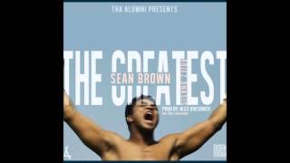 Sean Brown - The Greatest (ft. Ariez Onas)