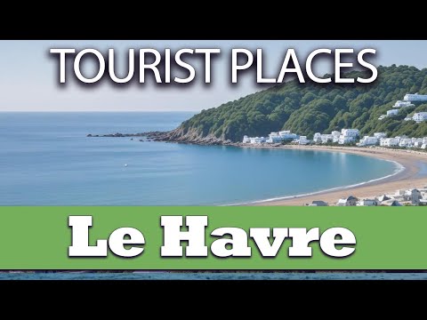 Top 10 Tourist Places to Visit in Le Havre, France | Le Havre Best Places | Le Havre Places| English
