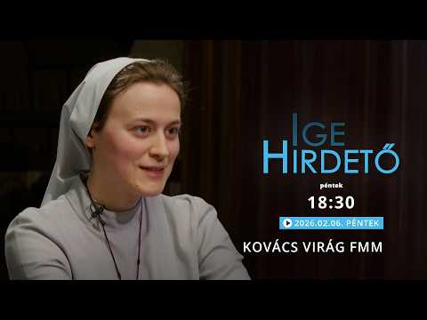 Igehirdető -  Kovács Virág FMM - 2026.02.06.