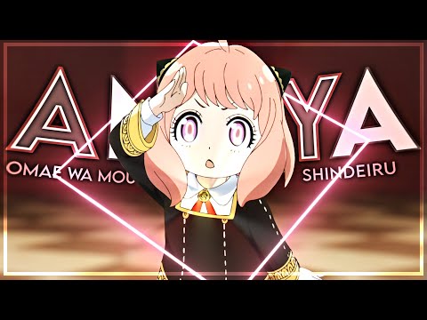 Anya - Omae Wa Mou [Edit/AMV]