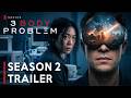 3 Body Problem Season 2 2026 OFFICIAL TRAILER Humanity Faces An Unstoppable Threat Netflix