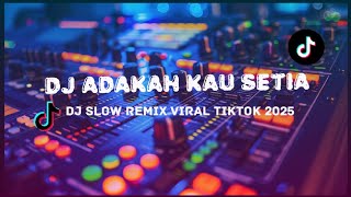 Download lagu DJ Adakah Kau Setia STINGS Remix Terbaru 2025 🔥 Lagu TikTok Viral Full Bass Enak Banget mp3