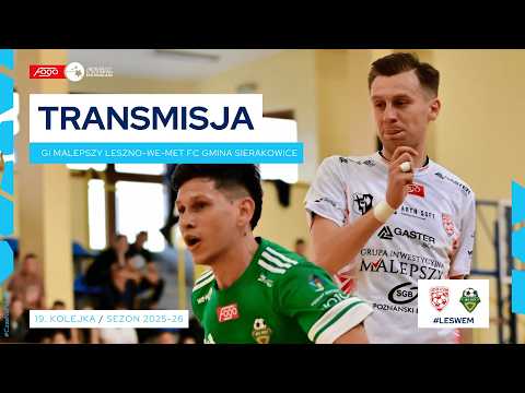 GI MALEPSZY LESZNO-WE-MET FUTSAL CLUB GMINA SIERAKOWICE| NA ŻYWO | 19. KOLEJKA 2025/26