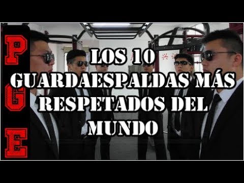 Los 10 Guardaespaldas más respetados del mundo