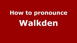 How to pronounce Walkden