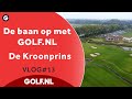 De baan op met GOLF.NL: Kroonprins van Vianen | VLOG #13 - 2022