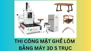 THI CÔNG MẶT GHẾ GỖ TỰ NHIÊN BẰNG MÁY CNC 3D 5 TRỤC WOODMASTER PRO-MASTER-ATC #dc #dchanoi