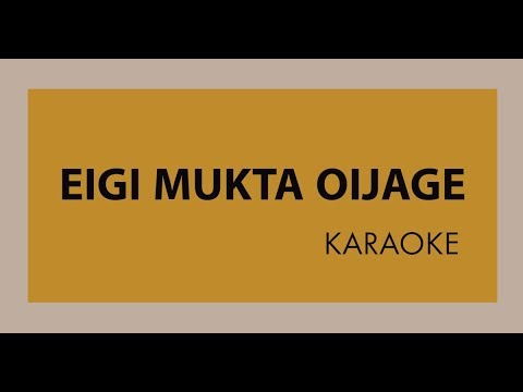 Eigi Mukta Oijage KARAOKE-MKB