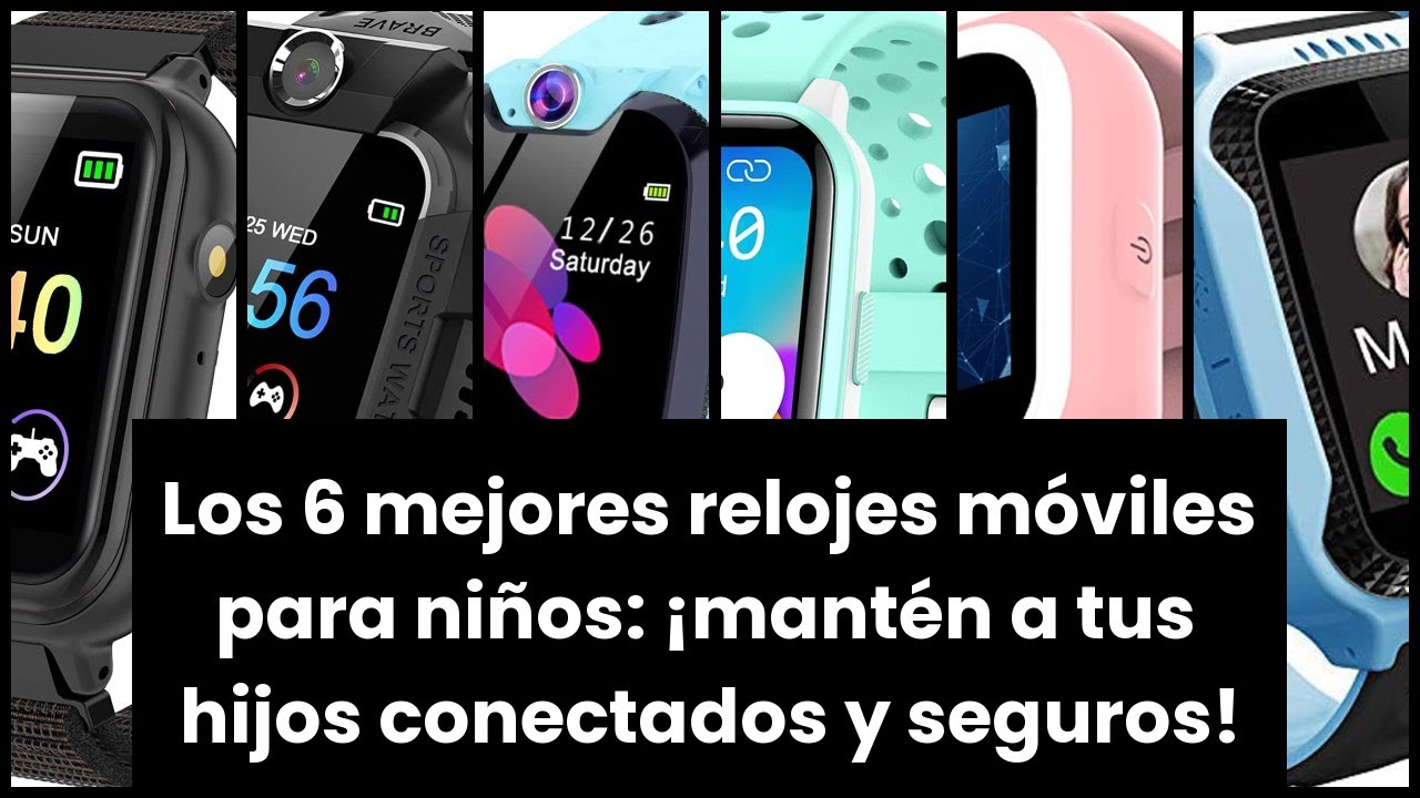 Los 6 mejores relojes móviles para niños: ¡mantén a tus hijos conectados y seguros! ✓