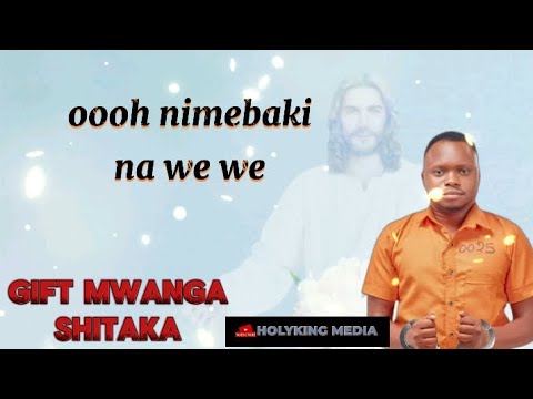 Gift Mwanga - Shitaka Langu {Lyric Video by HolyKing Media}
