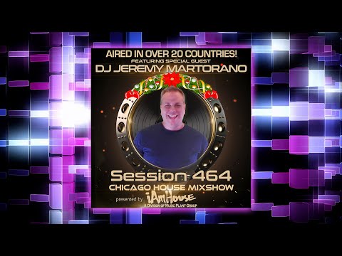 Chicago House Mixshow 464 - Jeremy Martorano - Funky - Groovy - Jackin - 90's House Music Remixes